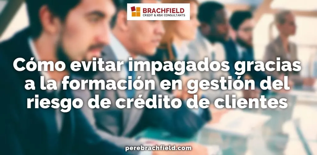 Cómo evitar impagados gracias a la formación en gestión del riesgo de crédito de clientes