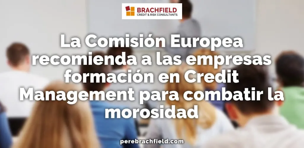 La Comisión Europea recomienda a las empresas formación en Credit Management para combatir la morosidad