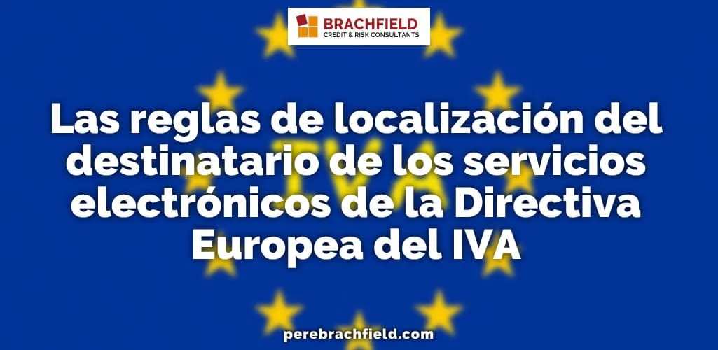 Las reglas de localización del destinatario de los servicios electrónicos de la Directiva Europea del IVA