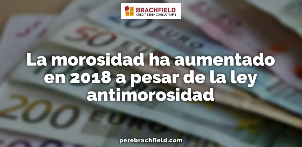 La morosidad ha aumentado en 2018 a pesar de la ley antimorosidad