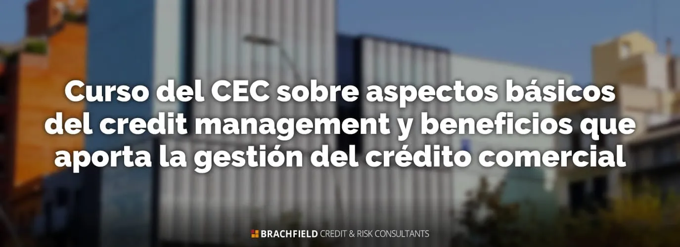 Curso del CEC sobre aspectos básicos del credit management y beneficios que aporta la gestión del crédito comercial