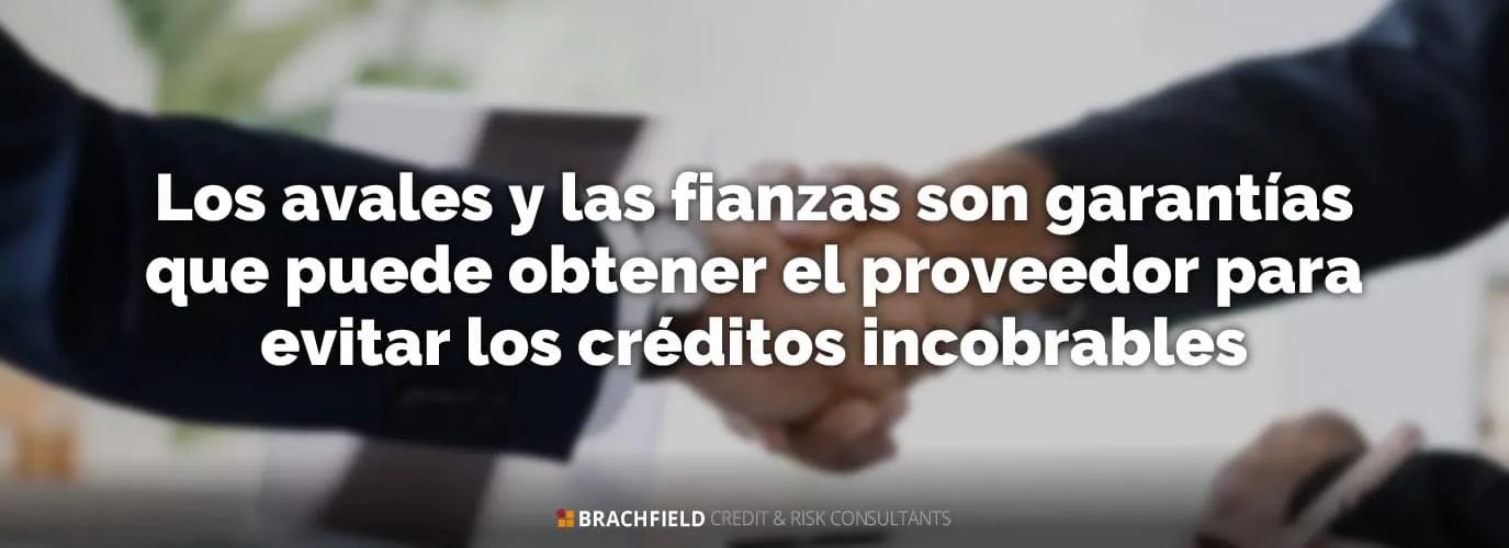 Los avales y las fianzas son garantías que puede obtener el proveedor para evitar los créditos incobrables