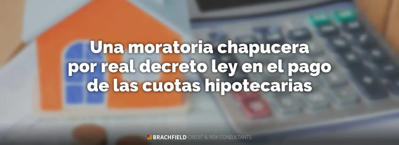 Una moratoria chapucera por real decreto ley en el pago de las cuotas hipotecarias