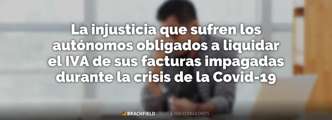 La injusticia que sufren los autónomos obligados a liquidar el IVA de sus facturas impagadas durante la crisis de la Covid-19