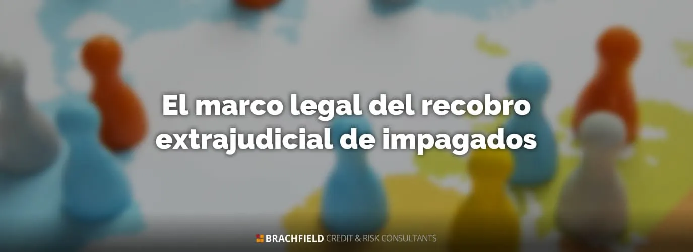 El marco legal del recobro extrajudicial de impagados