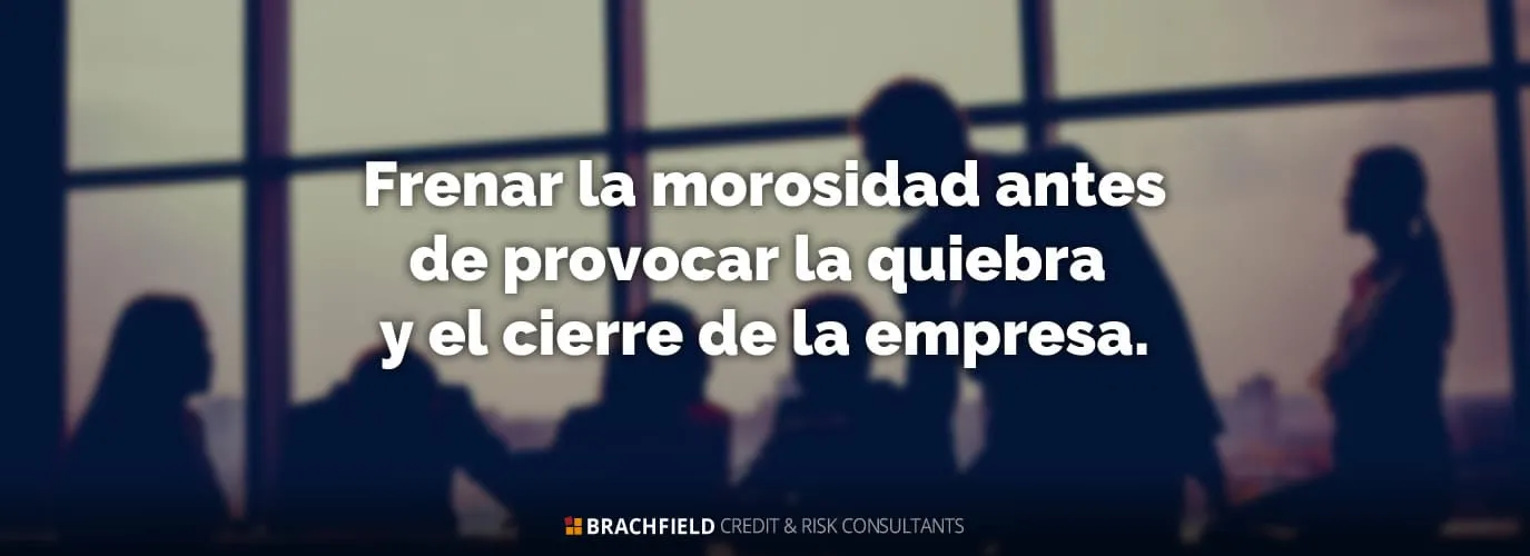 Frenar la morosidad antes de provocar la quiebra y el cierre de la empresa.