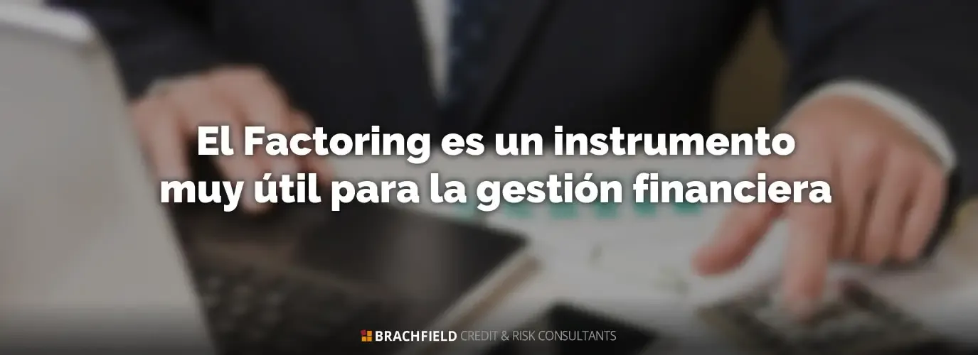 El Factoring es un instrumento muy útil para la gestión financiera