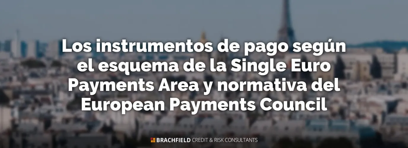 Los instrumentos de pago según el esquema de la Single Euro Payments Area y normativa del European Payments Council