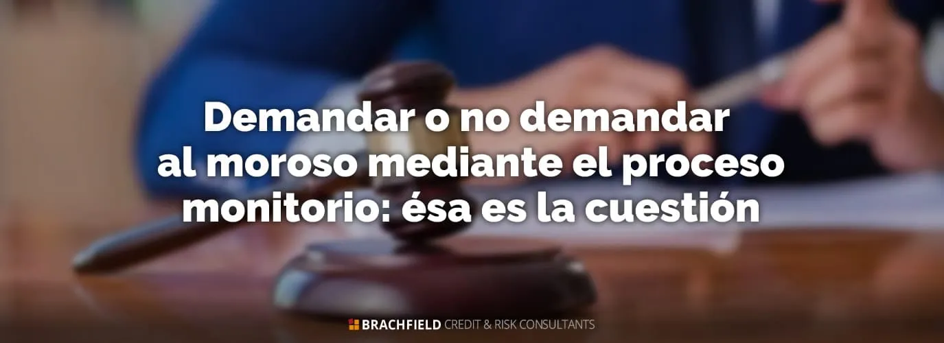 Demandar o no demandar al moroso mediante el proceso monitorio: ésa es la cuestión