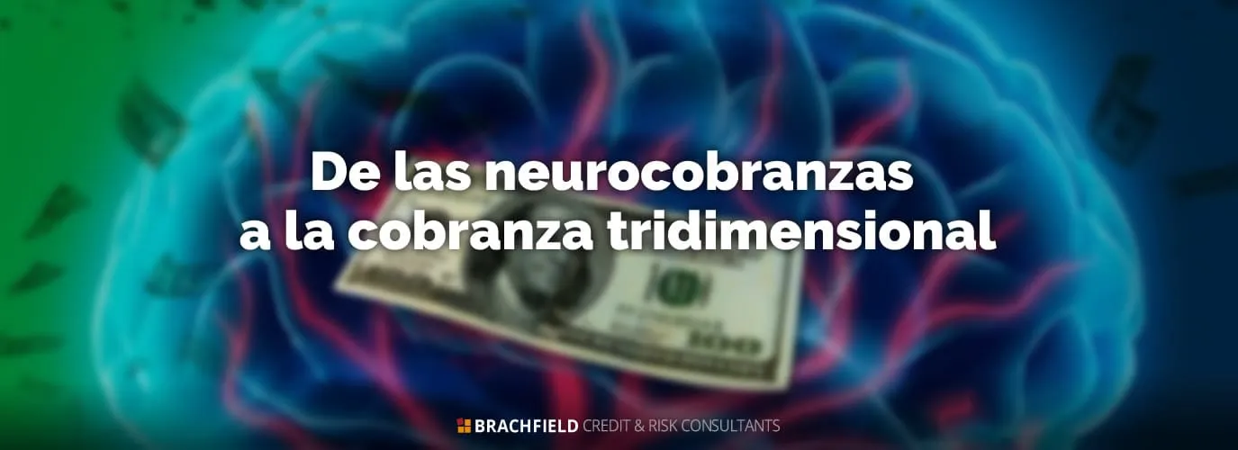 De las neurocobranzas a la cobranza tridimensional