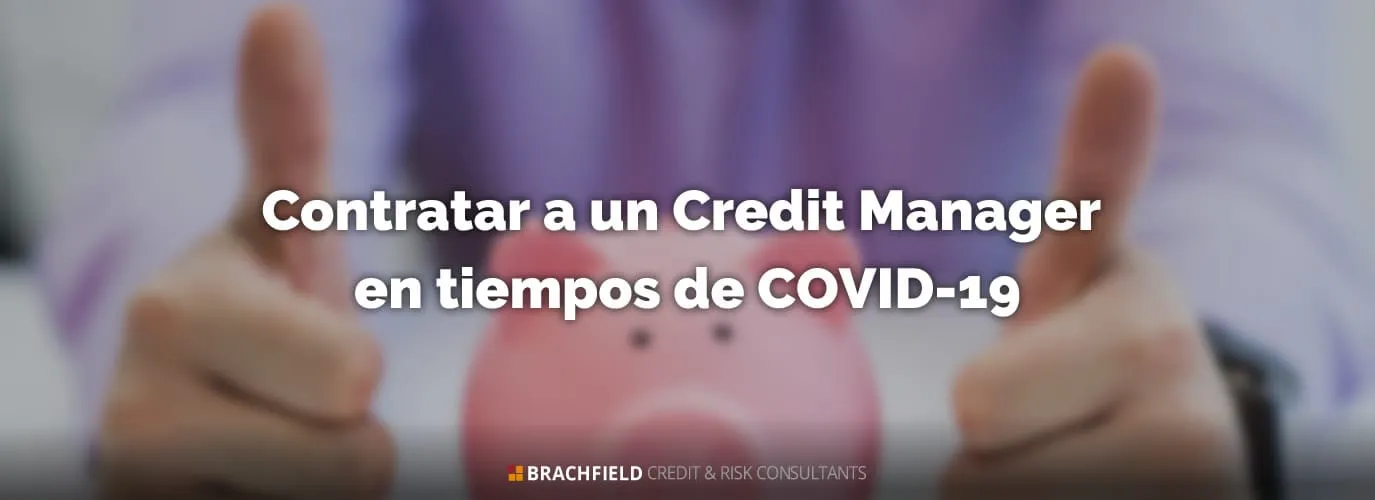 Contratar a un Credit Manager en tiempos de COVID-19
