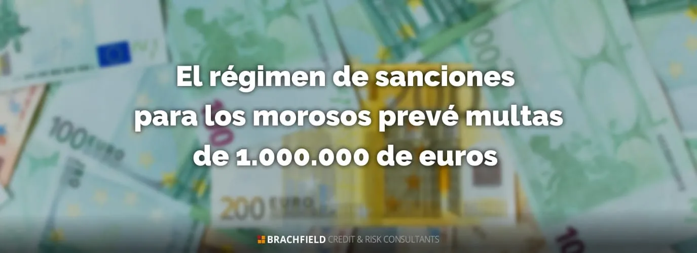 El régimen de sanciones para los morosos prevé multas de 1.000.000 de euros