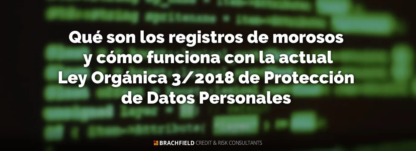 Qué son los registros de morosos y cómo funciona con la actual Ley Orgánica 3/2018 de Protección de Datos Personales