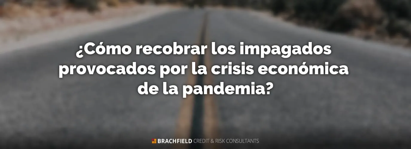 ¿Cómo recobrar los impagados provocados por la crisis económica de la pandemia?