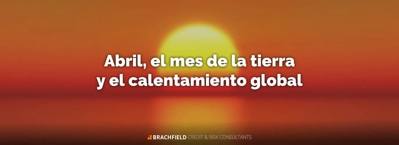 Para tenerlo en cuenta: ABRIL, el mes de la tierra y el calentamiento global