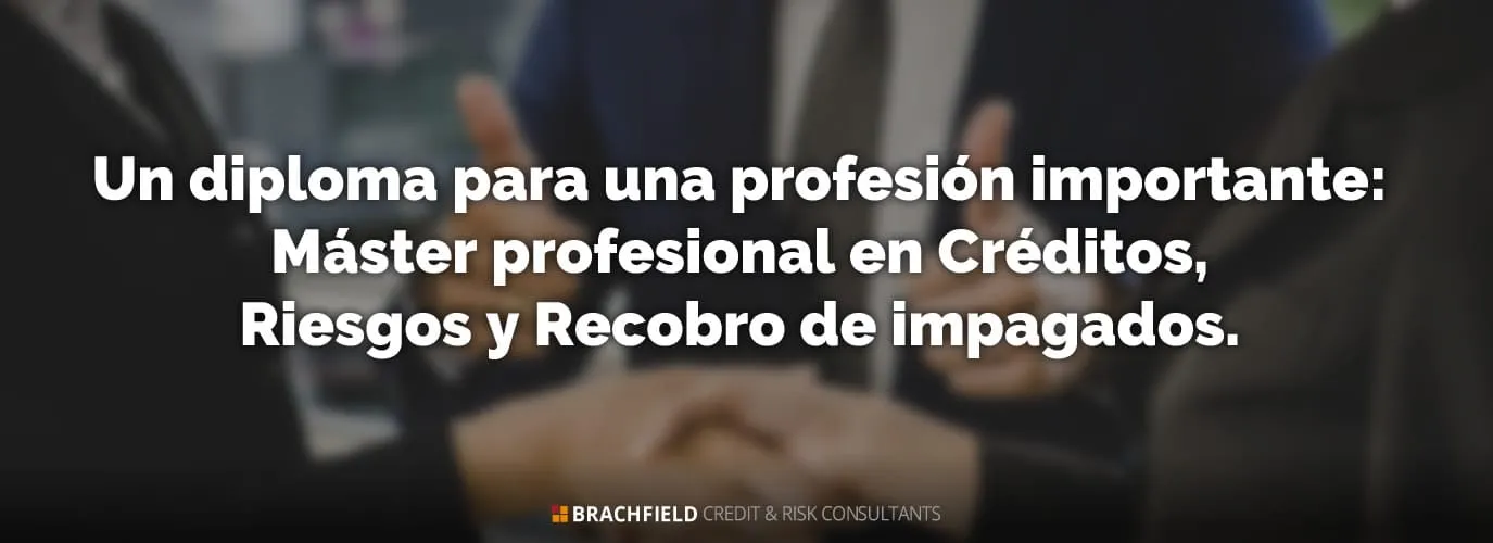 Un diploma para una profesión importante: Máster profesional en Créditos, Riesgos y Recobro de impagados.