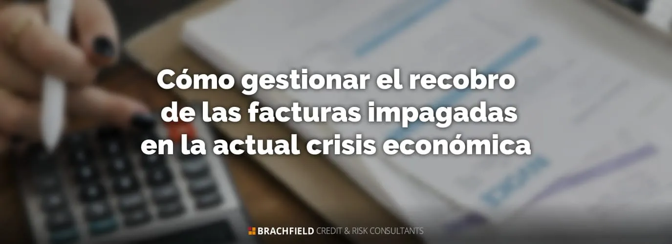 Cómo gestionar el recobro de las facturas impagadas en la actual crisis económica