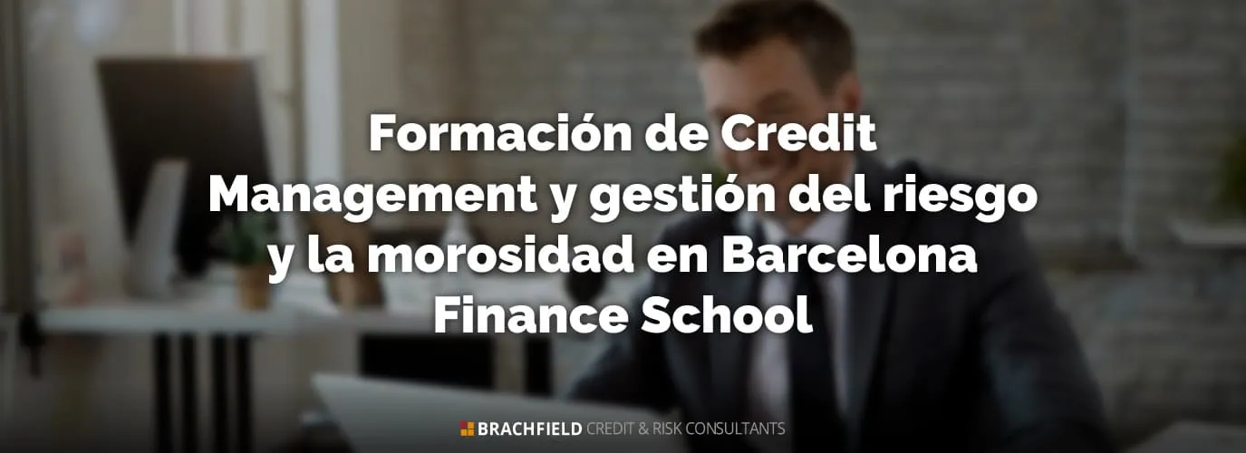 Formación de Credit Management y gestión del riesgo y la morosidad en Barcelona Finance School