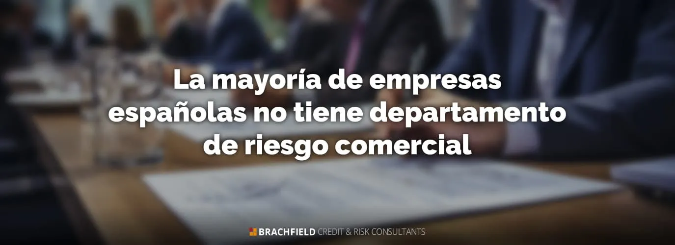 La mayoría de empresas españolas no tiene departamento de riesgo comercial