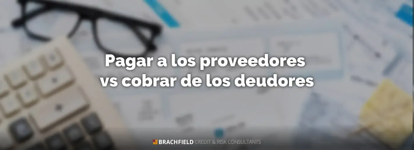 Pagar a los proveedores vs cobrar de los deudores