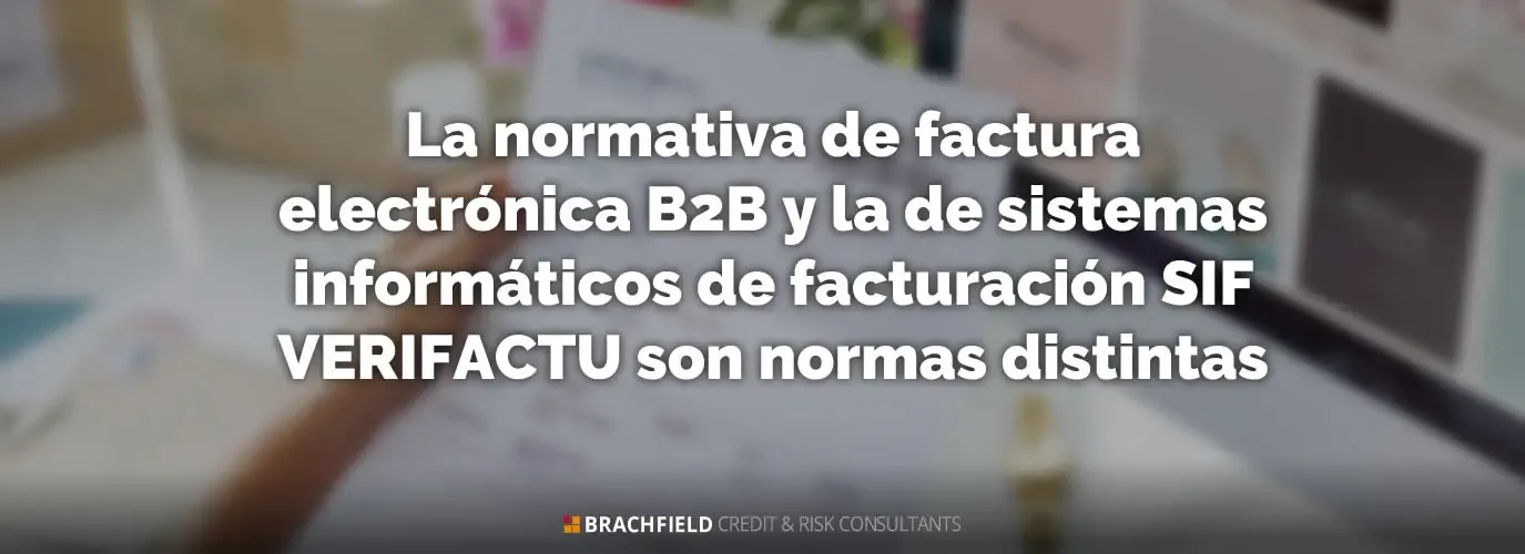 La normativa de factura electrónica B2B y la de sistemas informáticos de facturación SIF VERIFACTU son normas distintas