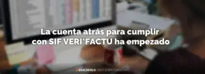 La cuenta atrás para cumplir con SIF VERI*FACTU ha empezado