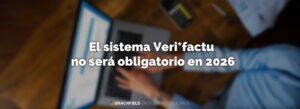 El sistema Verifactu no será obligatorio en 2026