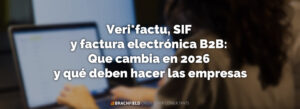 Veri*factu, SIF y factura electrónica B2B