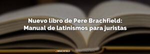 Nuevo libro de Pere Brachfield: Manual de latinismos para juristas