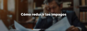 Cómo reducir impagos