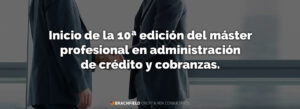 Inicio de la 10ª edición del máster profesional en administración de crédito y cobranzas.