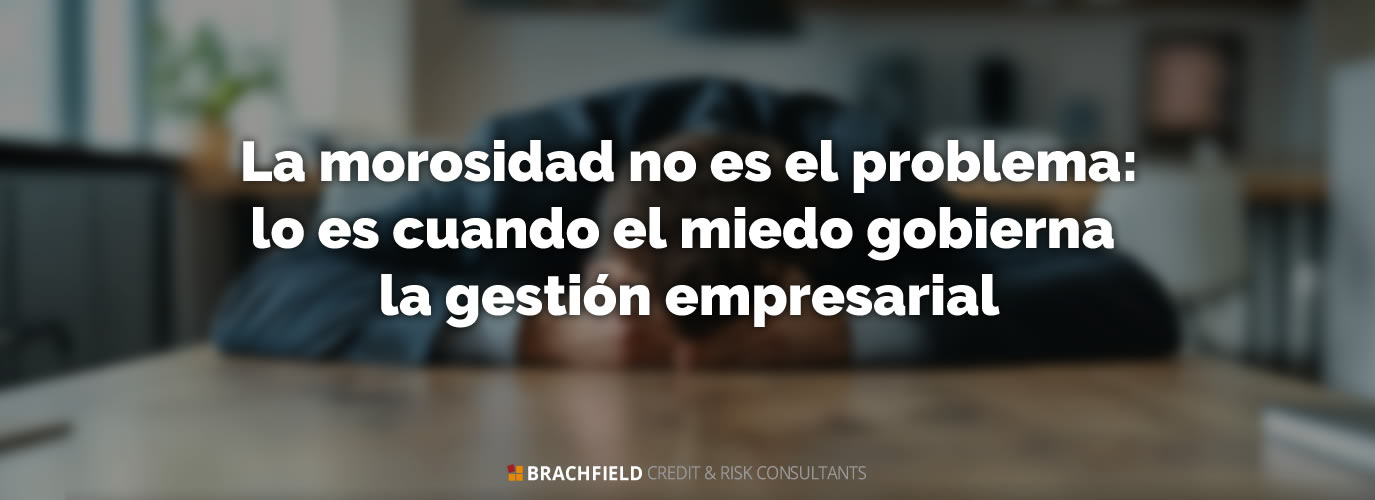 La morosidad no es el problema: lo es cuando el miedo gobierna la gestión empresarial