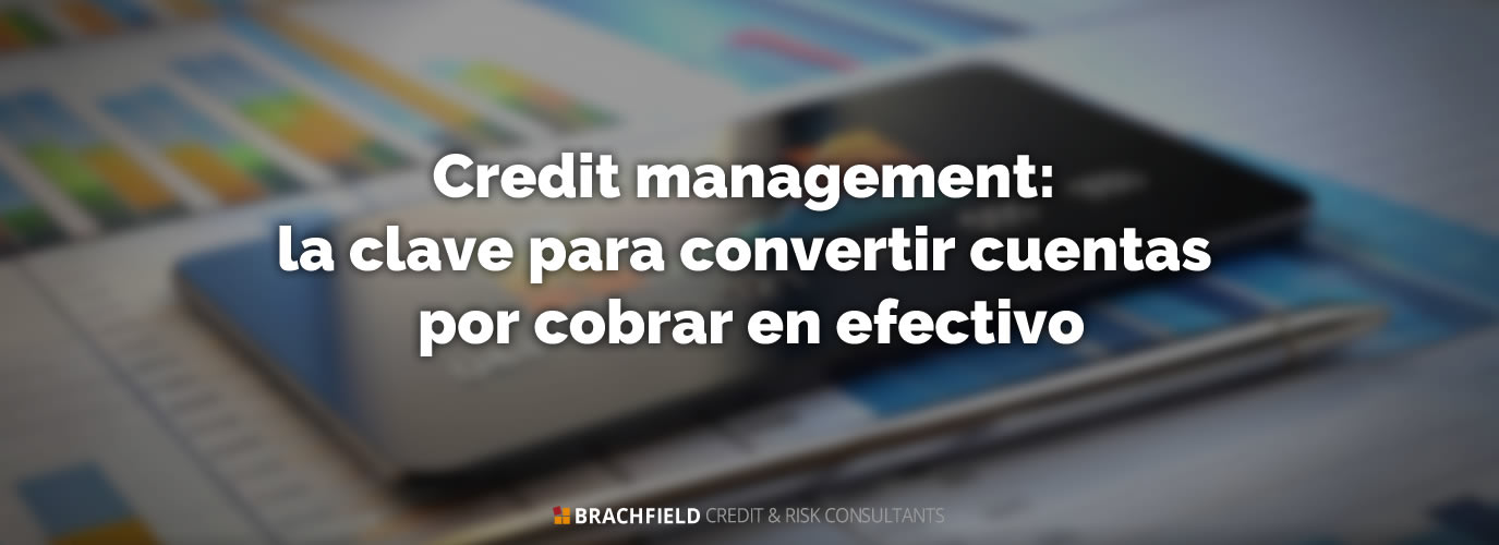 Credit management: la clave para convertir cuentas por cobrar en efectivo