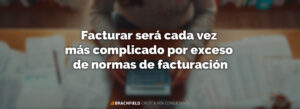 Facturar será cada vez más complicado por exceso de normas de facturación