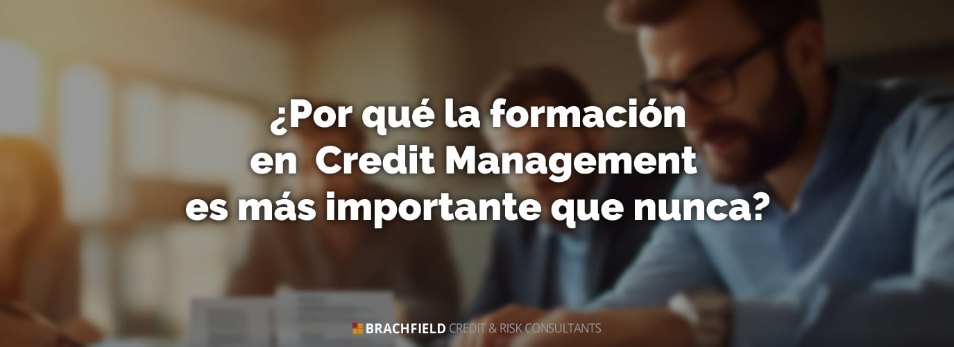 ¿Por qué la formación en Credit Management es más importante que nunca?