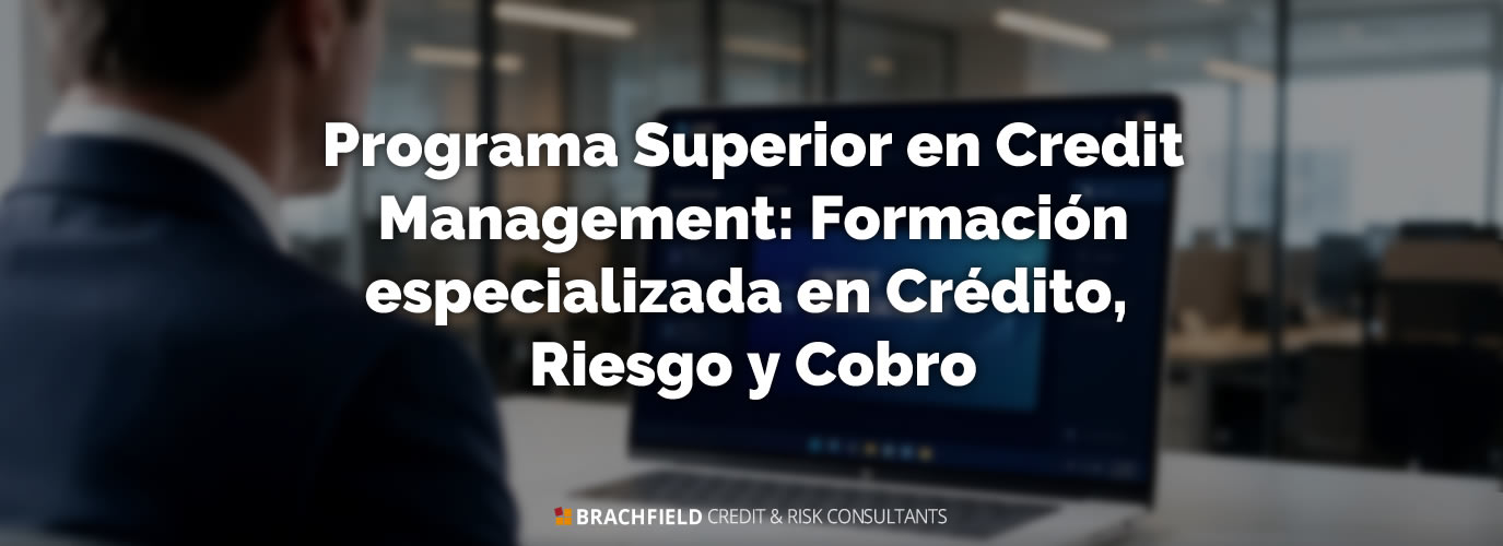 Programa Superior en Credit Management: Formación especializada en Crédito, Riesgo y Cobro